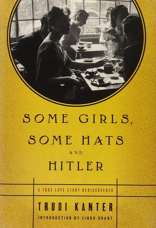 Some Girls, Some Hats and Hitler: A True Love Story Rediscovered