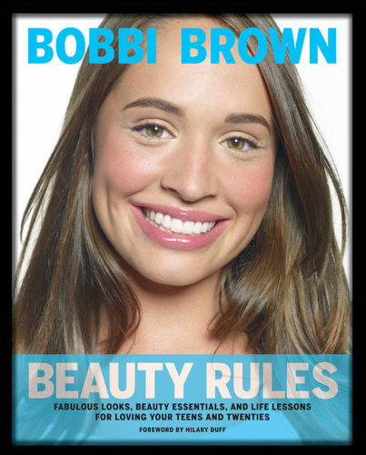 Bobbi Brown Beauty Rules: Fabulous Looks, Beauty Essentials, and Life Lessons