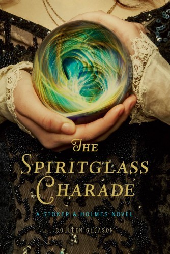 The Spiritglass Charade: A Stoker &amp; Holmes Novel (Stoker &amp; Holmes, 2)