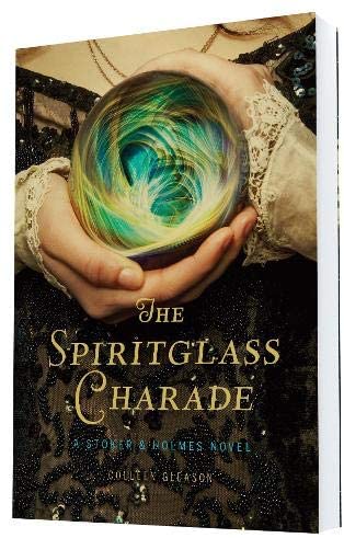 The Spiritglass Charade: A Stoker &amp; Holmes Novel (Stoker &amp; Holmes, 2)