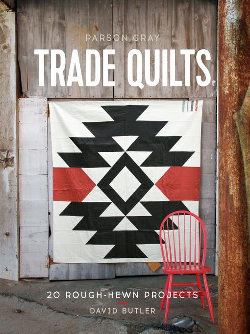 Parson Gray Trade Quilts