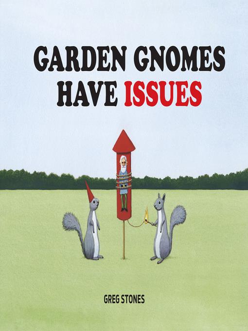 Garden Gnomes Have Issues