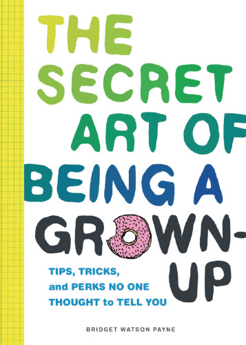 The Secret Art of Being a Grown-Up