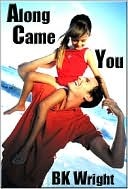 Along Came You