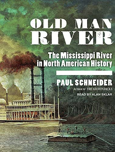 Old Man River: The Mississippi River in North American History