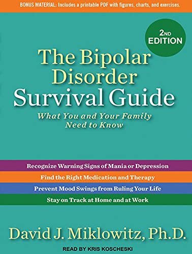 The Bipolar Disorder Survival Guide: What You and Your Family Need to Know