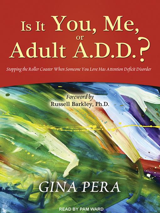 Is It You, Me, or Adult A.D.D.?