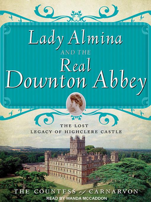 Lady Almina and the Real Downton Abbey