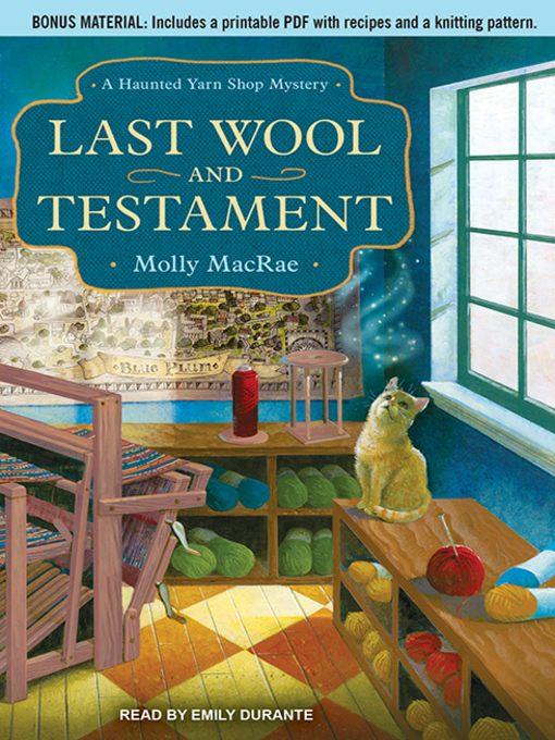 Last Wool and Testament--A Haunted Yarn Shop Mystery