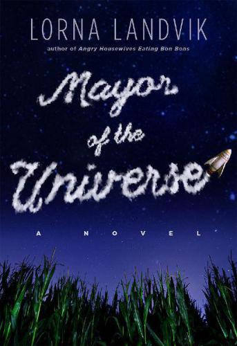 Mayor of the universe : a novel