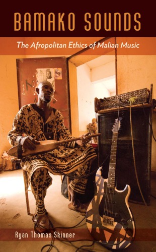 Bamako sounds : the Afropolitan ethics of Malian music