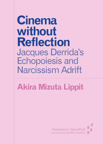 Cinema without reflection : Jacques Derrida's echopoiesis and narcissism adrift