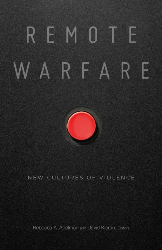 Remote Warfare New Cultures of Violence