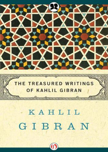 The Treasured Writings of Kahlil Gibran