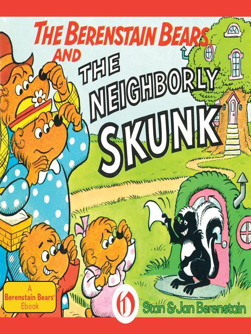 The Berenstain Bears and the Neighborly Skunk