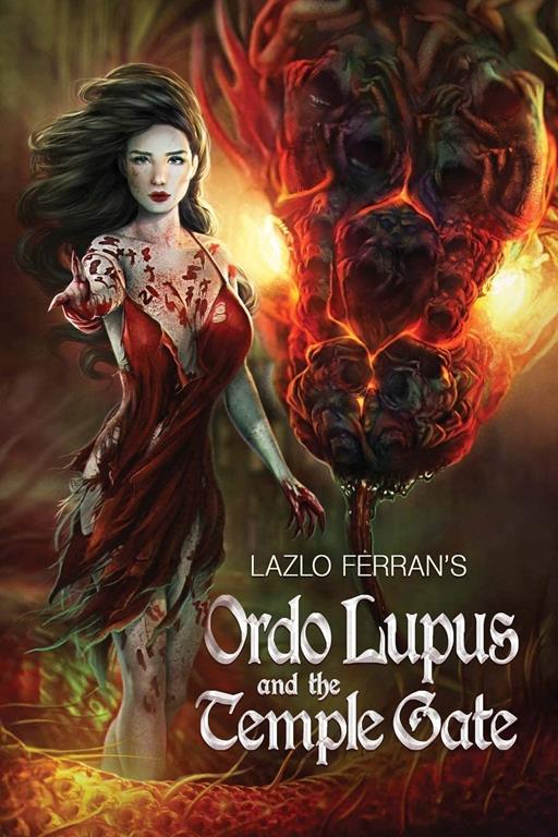 Ordo Lupus and the Temple Gate: An Ex Secret Agent Paranormal Investigator Thriller (Ordo Lupus and the Blood Moon Prophecy) (Volume 2)