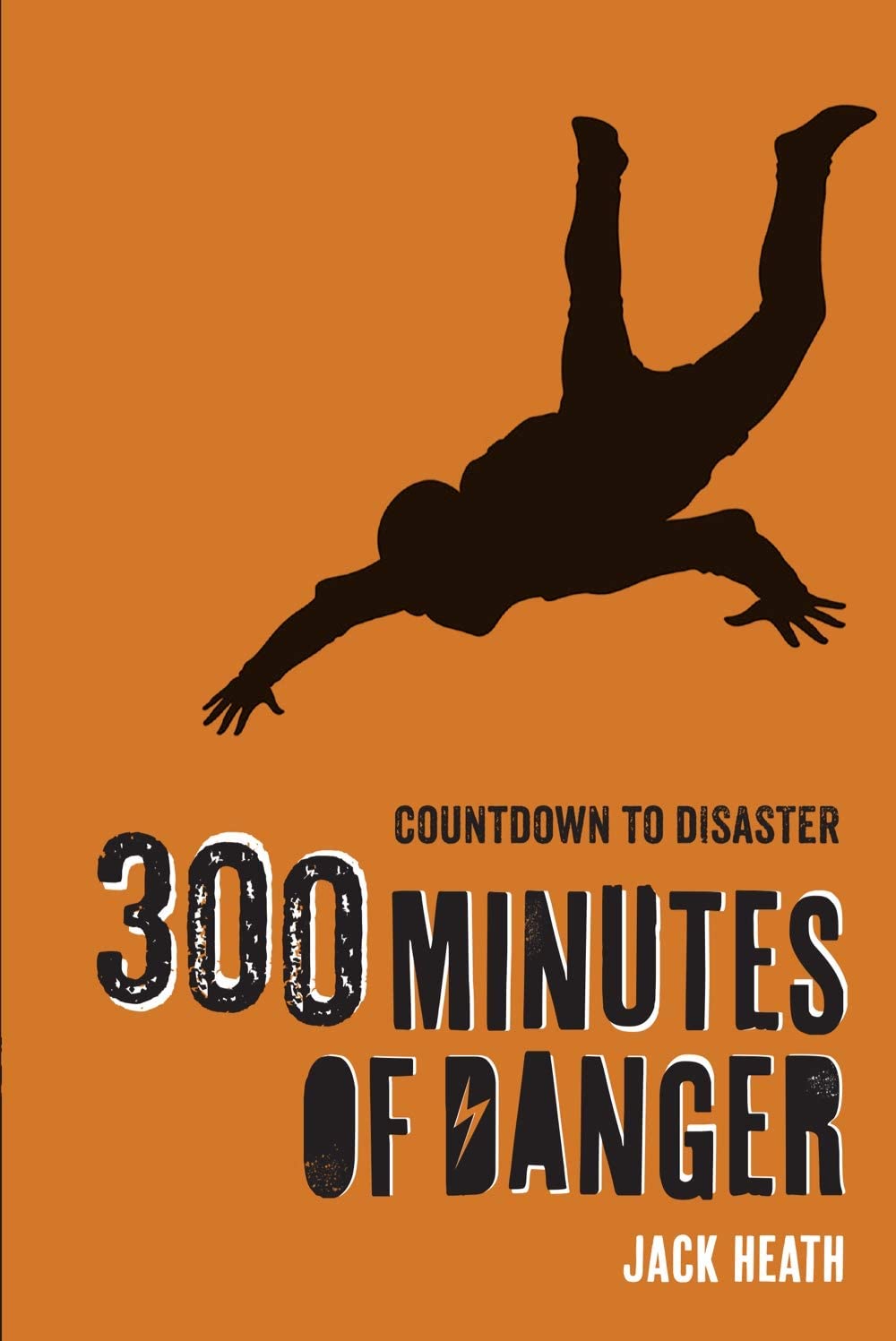 300 Minutes of Danger (Countdown to Disaster 1) (Volume 1)