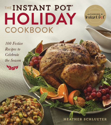 The Instant Pot® Holiday Cookbook