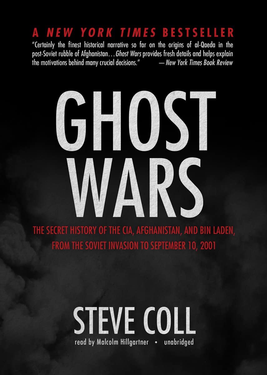 Ghost Wars: The Secret History of the CIA, Afghanistan, and Bin Laden, from the Soviet Invasion to September 10, 2001