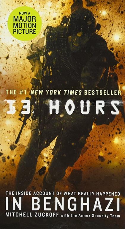 13 Hours: The Inside Account of What Really Happened in Benghazi