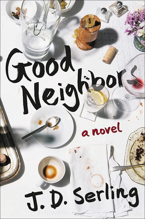 Good Neighbors: A Novel