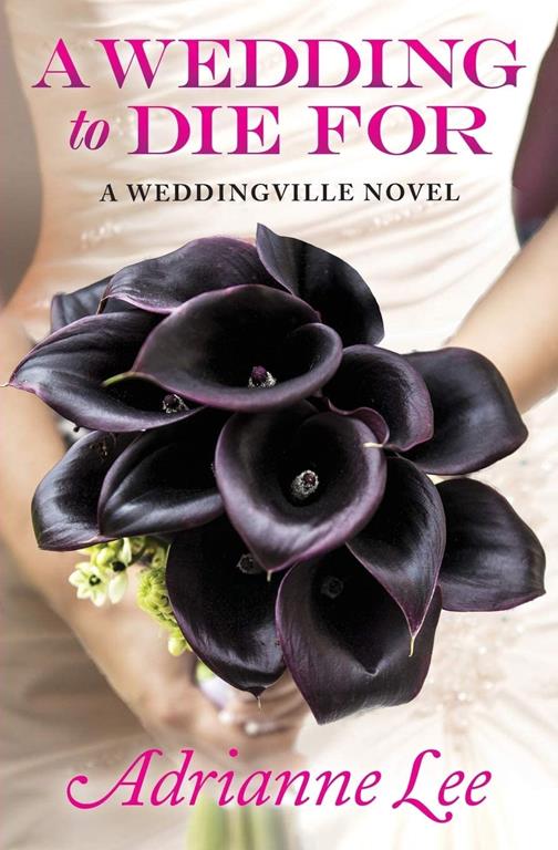 A WEDDING TO DIE FOR (The Weddingville mystery series, 1)