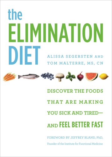 Elimination diet : discover the foods that are making you sick and tired--and feel better fast.