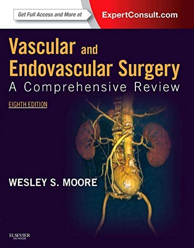 Vascular and Endovascular Surgery: A Comprehensive Review Expert Consult: Online and Print (VASCULAR SURGERY: A COMPREHENSIVE REVIEW (MOORE))