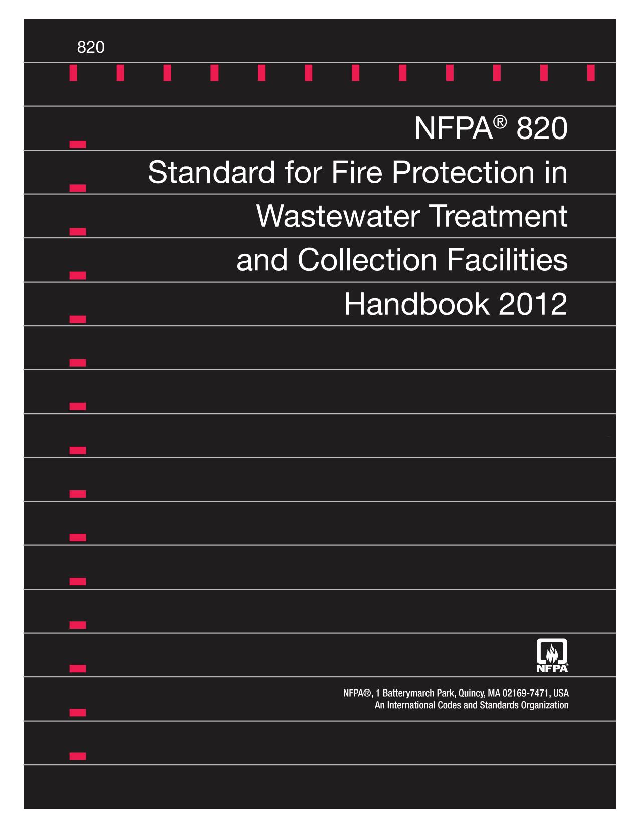 NFPA 820 Standard for Fire Protection in Wastewater Treatment and Collection Facilities Handbook 2012