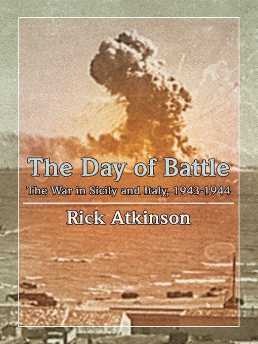 The Day of Battle--The War in Sicily and Italy, 1943-1944