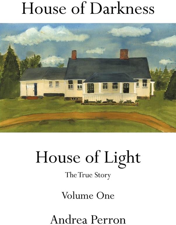 House of Darkness: House of Light- The True Story, Vol. 1