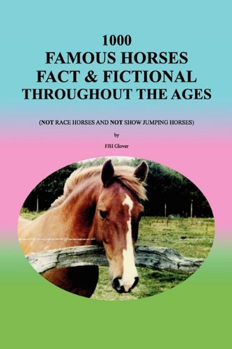 1000 Famous Horses Fact &amp; Fictional Throughout the Ages