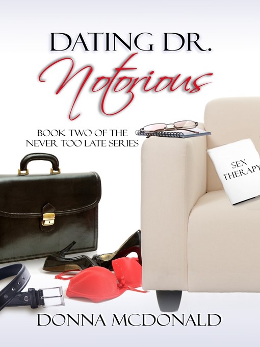 Dating Dr. Notorious (Book 2 of the Never Too Late Series)