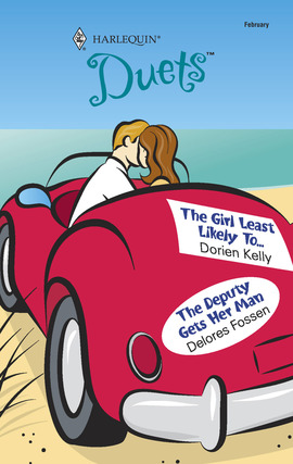 The Girl Least Likely To & The Deputy Gets Her Man: The Girl Least Likely To...