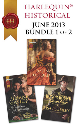 Harlequin Historical June 2013 - Bundle 1 of 2: The Honor-Bound Gambler\A Reputation for Notoriety\His Lady of Castlemora