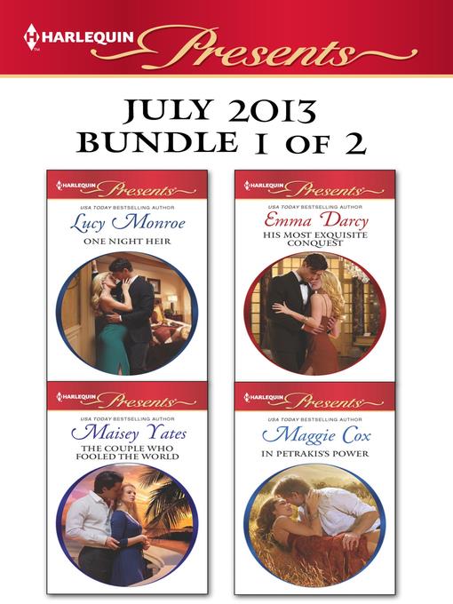 Harlequin Presents July 2013 - Bundle 1 of 2: One Night Heir\The Couple who Fooled the World\His Most Exquisite Conquest\In Petrakis's Power