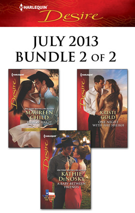 Harlequin Desire July 2013 - Bundle 2 of 2: Rumor Has It\A Baby Between Friends\One Night with the Sheikh