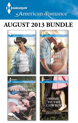 Harlequin American Romance August 2013 Bundle: The Long, Hot Texas Summer\His Forever Valentine\Her Secret, His Baby\Home to the Cowboy