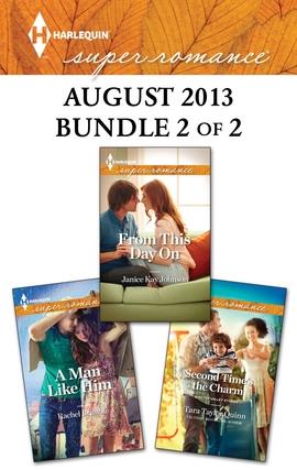 Harlequin Superromance August 2013 - Bundle 2 of 2: From This Day On\A Man Like Him\Second Time's the Charm