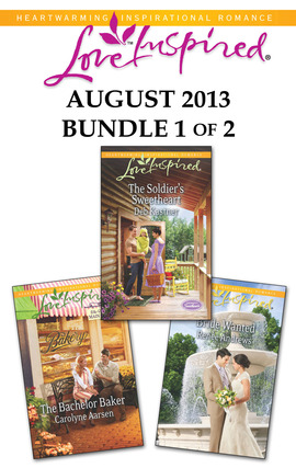 Love Inspired August 2013 - Bundle 1 of 2: The Bachelor Baker\The Soldier's Sweetheart\Bride Wanted