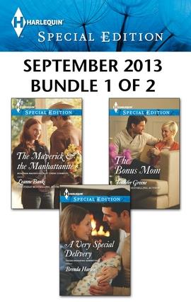 Harlequin Special Edition September 2013 - Bundle 1 of 2: The Maverick & the Manhattanite\A Very Special Delivery\The Bonus Mom