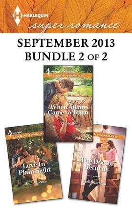 Harlequin Superromance September 2013 - Bundle 2 of 2: Love In Plain Sight\When Adam Came to Town\The Doctor Returns