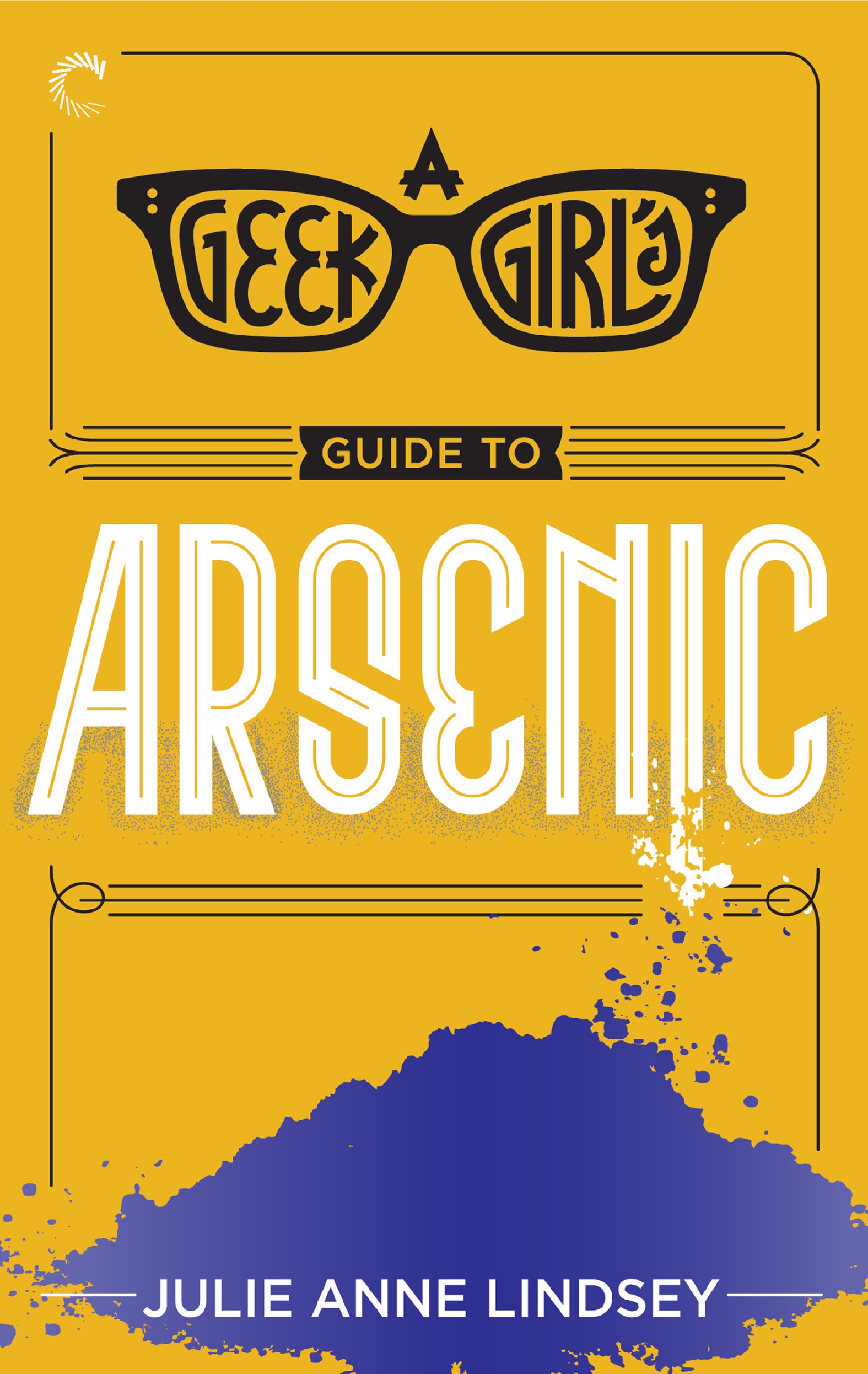 A Geek Girl's Guide to Arsenic