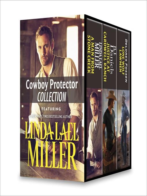 Cowboy Protector Collection: The Man from Stone Creek ; Justice at Cardwell Ranch ; Lone Wolf Lawman