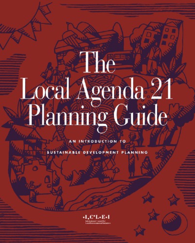 The Local Agenda 21 Planning Guide : an Introduction to Sustainable Development Planning.