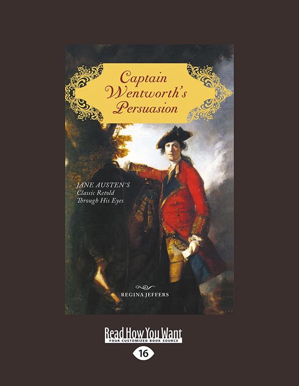 Captain Wentworth's Persuasion: Jane Austen's Classic Retold Through His Eyes