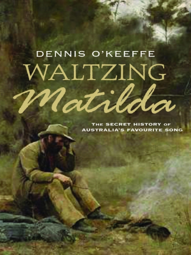 Waltzing Matilda : the secret history of Australia's favourite song