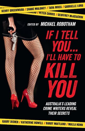 If I tell you-- I'll have to kill you : Australia's leading crime writers reveal their secrets