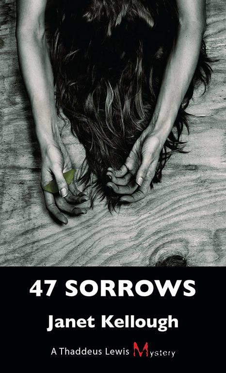 47 Sorrows: A Thaddeus Lewis Mystery