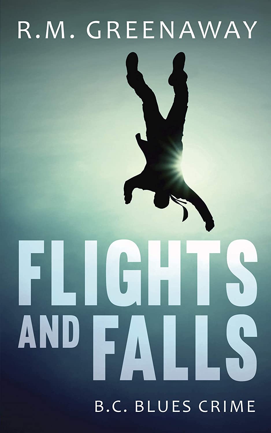 Flights and Falls: A B.C. Blues Crime Novel (B.C. Blues Crime Series, 4)